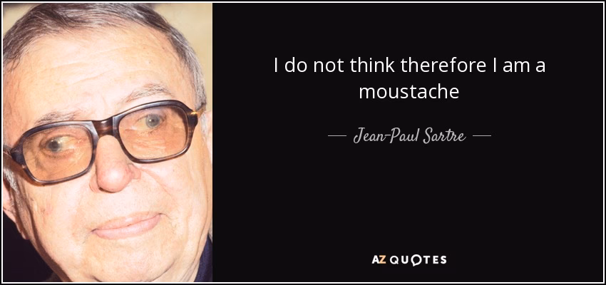 What is a quote by Jean-Paul Sartre?
