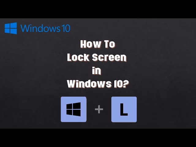 How to lock Windows 10 screen?